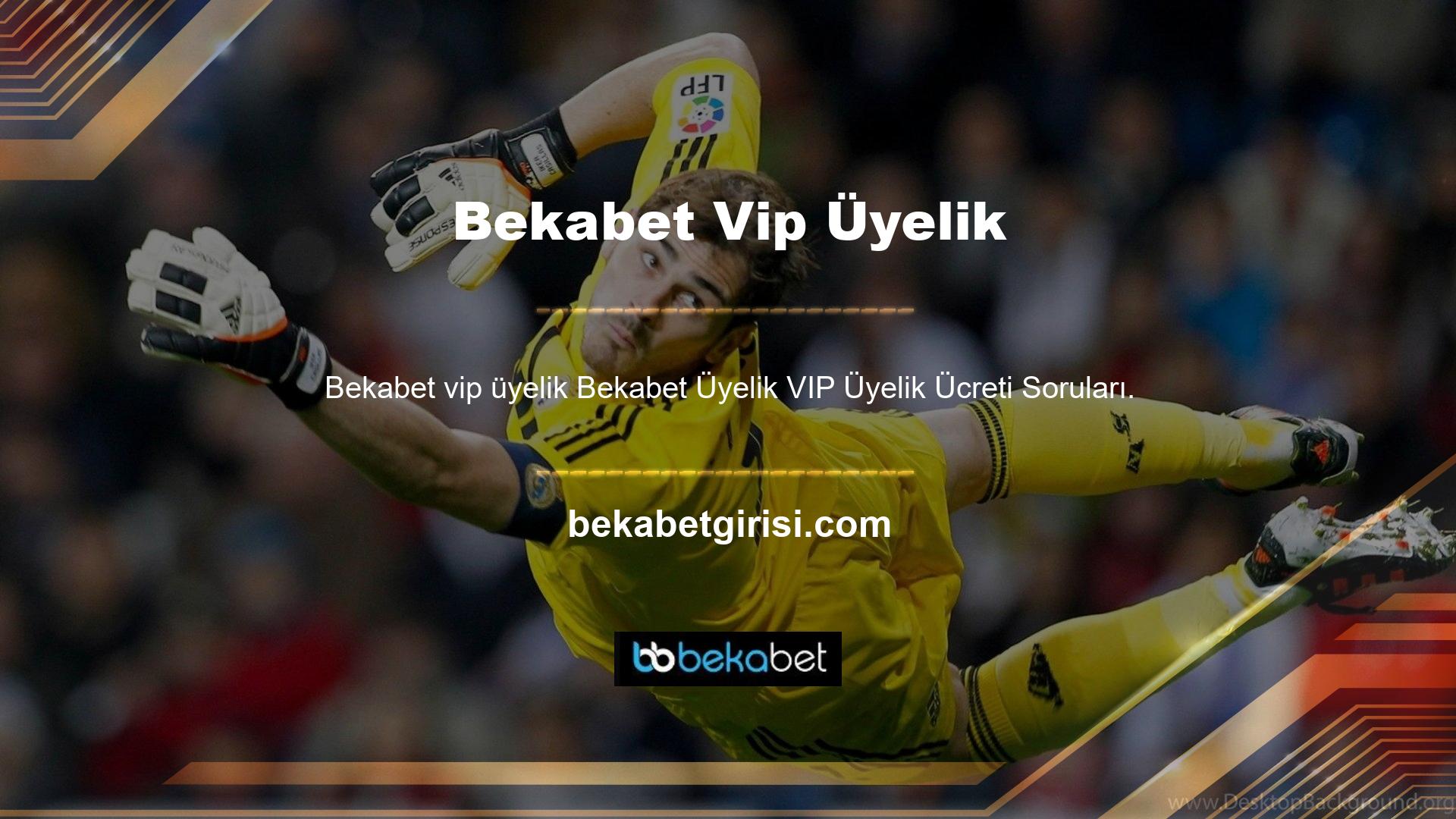Bekabet Üyelik VIP Üyelik Ücreti Soruları Mevduat prosedürü kapsamında, bahisçiler yatırım prosedürünü tamamladıktan sonra sürekli bir bonusu alabilirler